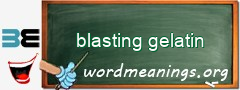 WordMeaning blackboard for blasting gelatin